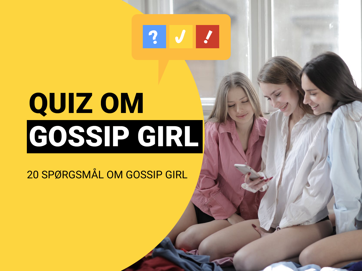 Gossip Girl Quiz Dansk quiz om Gossip Girl med 20 spørgsmål